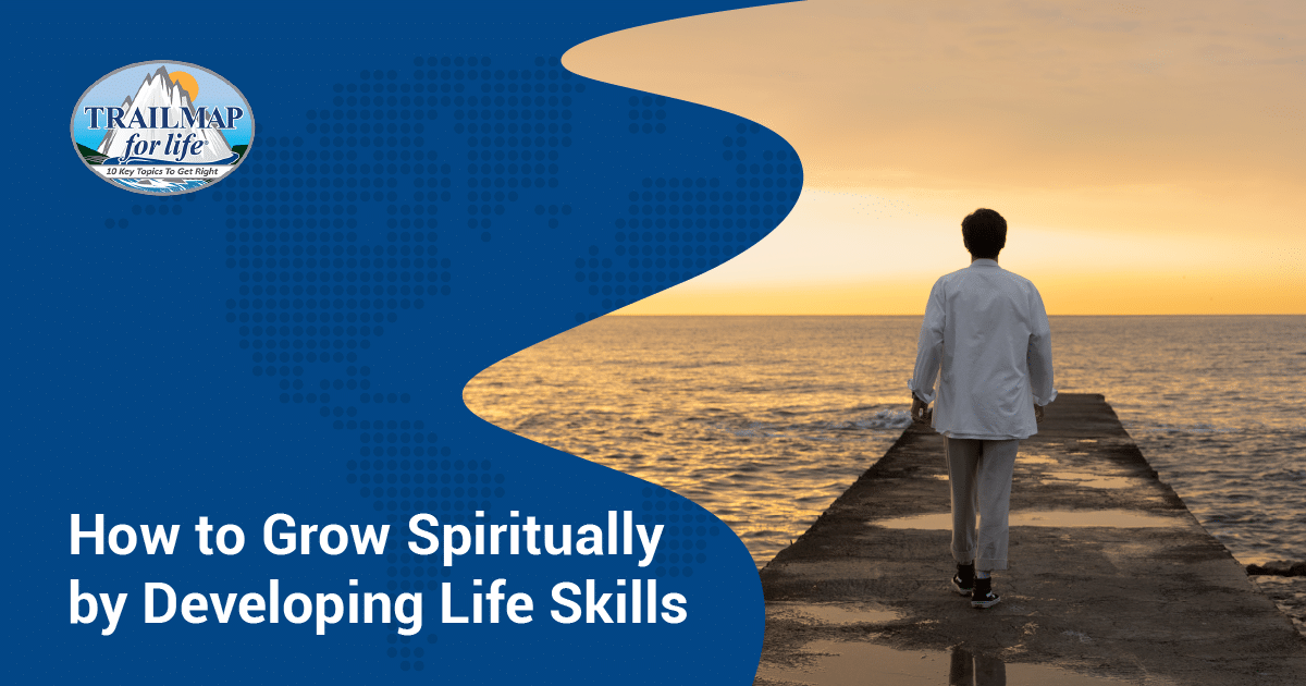 How To Grow Spiritually By Developing Life Skills